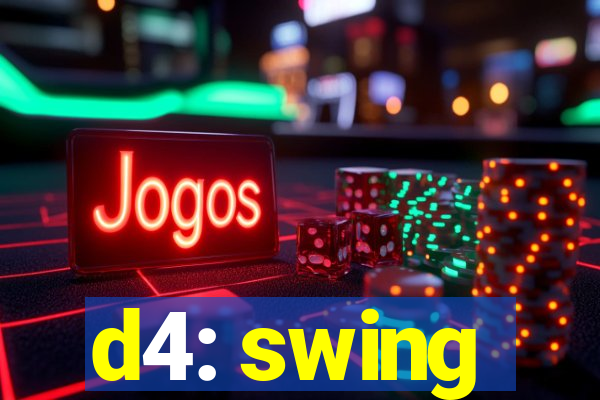 d4: swing